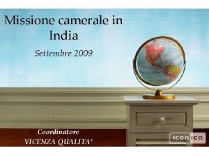 Missione camerale in India Settembre 2009 Coordinatore VICENZA