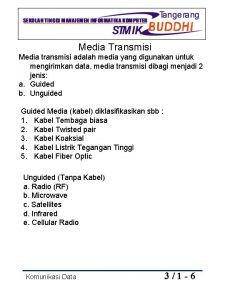 Media Transmisi Media transmisi adalah media yang digunakan