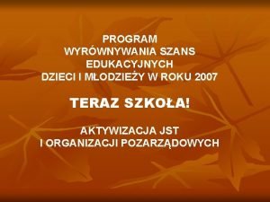 PROGRAM WYRWNYWANIA SZANS EDUKACYJNYCH DZIECI I MODZIEY W