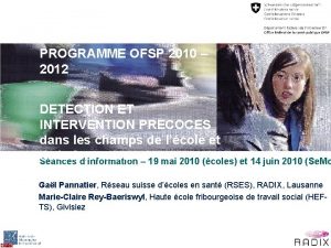 PROGRAMME OFSP 2010 2012 DETECTION ET INTERVENTION PRECOCES