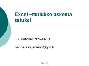 Excel taulukkolaskenta tutuksi JY Tietohallintokeskus hannele rajaniemijyu fi