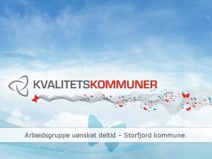 Arbeidsgruppe unsket deltid Storfjord kommune Arbeidsgruppe Tverrfaglig samt