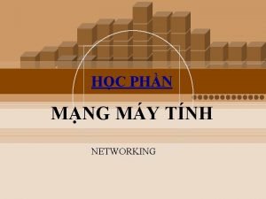 HC PHN MNG MY TNH NETWORKING NI DUNG