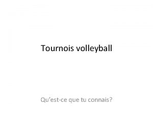 Tournois volleyball Questce que tu connais Tournoi la