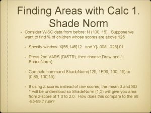 Finding Areas with Calc 1 Shade Norm Consider