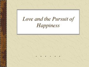 Love and the Pursuit of Happiness Will marriage