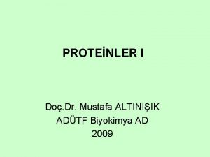 PROTENLER I Do Dr Mustafa ALTINIIK ADTF Biyokimya