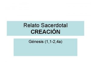 Relato Sacerdotal CREACIN Gnesis 1 1 2 4