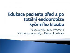 Edukace pacienta ped a po totln endoprotze kyelnho