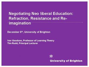 Negotiating Neo liberal Education Refraction Resistance and Reimagination