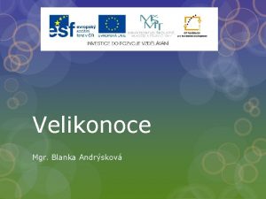 Velikonoce Mgr Blanka Andrskov Velikonoce Vty souvt uspodej