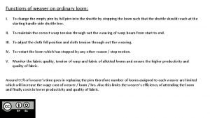 Functions of weaver on ordinary loom I To