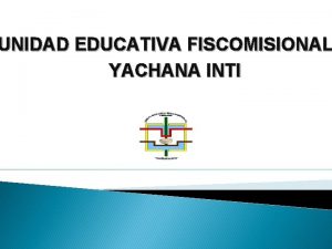 Unidad educativa fiscomisional yachana inti