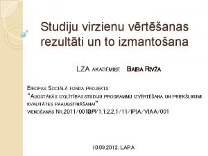 Studiju virzienu vrtanas rezultti un to izmantoana LZA