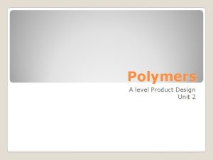 Polymers product design