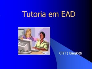 Tutoria em EAD CFT Biagiotti Introduo A presente