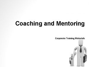 Coaching and Mentoring Corporate Training Materials Module One