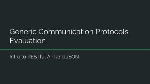 Generic Communication Protocols Evaluation Intro to RESTful API