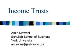 Income Trusts Amin Mawani Schulich School of Business