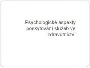 Psychologick aspekty poskytovn slueb ve zdravotnictv Osobnost pacienta