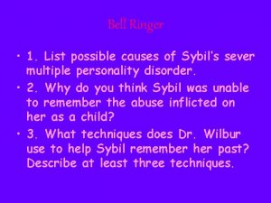 Bell Ringer 1 List possible causes of Sybils