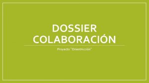 DOSSIER COLABORACIN Proyecto Orient Accin Quines somos Cuatro