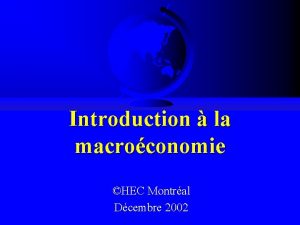 Introduction la macroconomie HEC Montral Dcembre 2002 Contenu