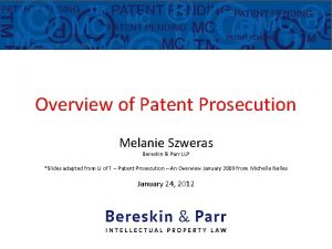 Overview of Patent Prosecution Melanie Szweras Bereskin Parr