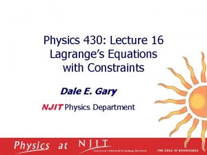 Physics 430 Lecture 16 Lagranges Equations with Constraints