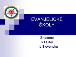 EVANJELICK KOLY Zriaden v ECAV na Slovensku Preo