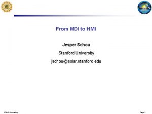 From MDI to HMI Jesper Schou Stanford University