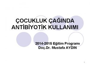 OCUKLUK AINDA ANTBYOTK KULLANIMI 2014 2015 Eitim Program