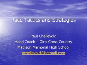 Race Tactics and Strategies Paul Chellevold Head Coach