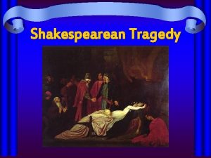 Shakespearean Tragedy OriginsInfluences Greek TragedyAristotles classical definition NobleAdmirable