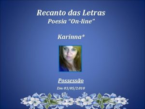Recanto das Letras Poesia Online Karinna Possesso Em