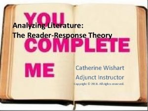 Analyzing Literature The ReaderResponse Theory Catherine Wishart Adjunct