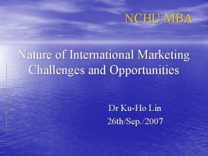 NCHU MBA Nature of International Marketing Challenges and