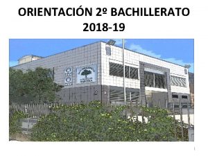 ORIENTACIN 2 BACHILLERATO 2018 19 1 2 BACHILLERATO
