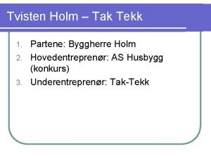 Tvisten Holm Tak Tekk Partene Byggherre Holm 2