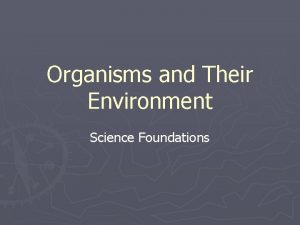Organisms and Their Environment Science Foundations Environment and