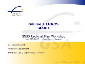 Galileo EGNOS Status GNSS Regional Plan Workshop July