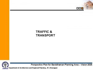TRAFFIC TRANSPORT Perspective Plan for Barddhaman Planning Area