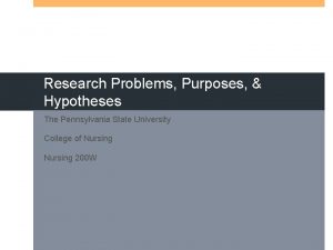 Research Problems Purposes Hypotheses The Pennsylvania State University