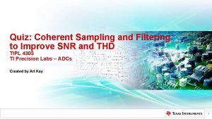 Quiz Coherent Sampling and Filtering to Improve SNR