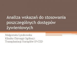 Analiza wskaza do stosowania poszczeglnych dostpw ywieniowych Magorzata