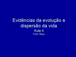 Evidncias da evoluo e disperso da vida Aula