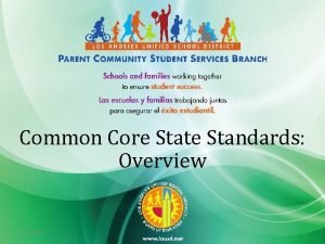 Common Core State Standards Overview 1122020 1 Objectives