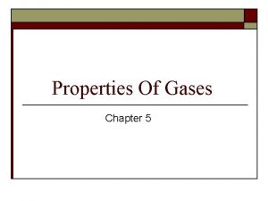 Properties Of Gases Chapter 5 Nature Of gases