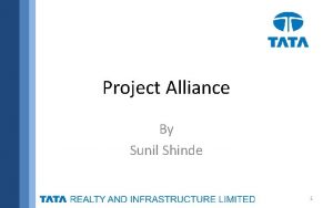 Project Alliance By Sunil Shinde 1 TATA Realty