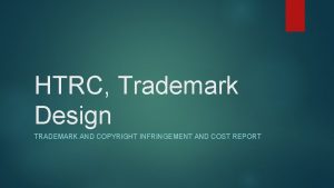 HTRC Trademark Design TRADEMARK AND COPYRIGHT INFRINGEMENT AND